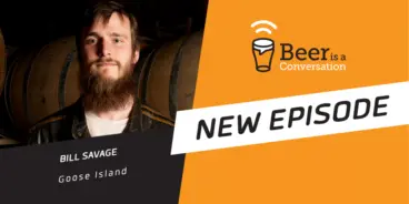 Beer is a Conversation banner with a photo of Bill Savage from Goose Island Brewery
