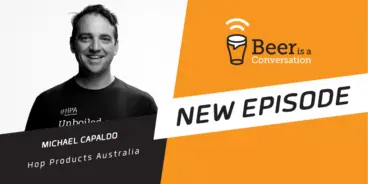 Beer is a Conversation banner with a photo of Michael Capaldo from Hop Products Australia